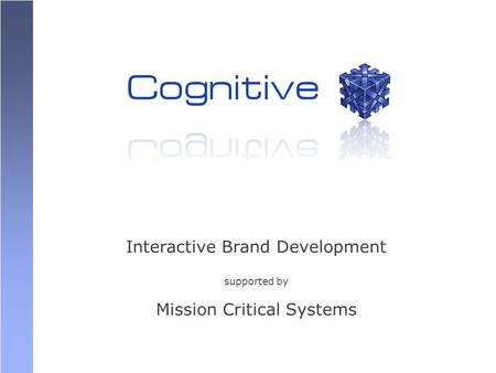 Interactive Brand Development supported by Mission Critical Systems.