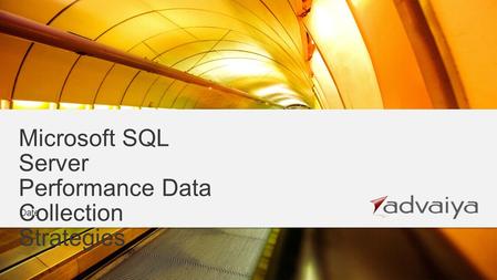 Microsoft SQL Server Performance Data Collection Strategies Date.