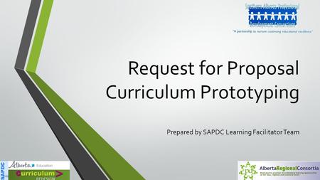 Request for Proposal Curriculum Prototyping Prepared by SAPDC Learning Facilitator Team.