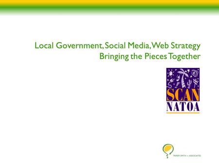 Local Government, Social Media, Web Strategy Bringing the Pieces Together.