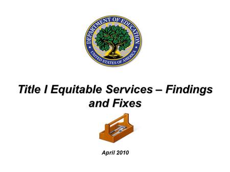 April 2010 Title I Equitable Services – Findings and Fixes.