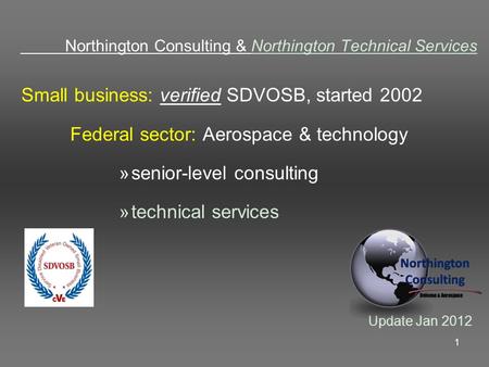 Northington Consulting & Northington Technical Services Small business: verified SDVOSB, started 2002 Federal sector: Aerospace & technology »senior-level.
