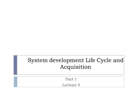 System development Life Cycle and Acquisition