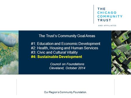 Our Region’s Community Foundation. The Trust’s Community Goal Areas #1: Education and Economic Development #2: Health, Housing and Human Services #3: Civic.