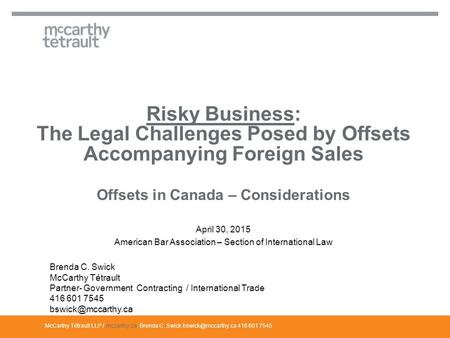 McCarthy Tétrault LLP / mccarthy.ca April 30, 2015 American Bar Association – Section of International Law Risky Business: The Legal Challenges Posed by.