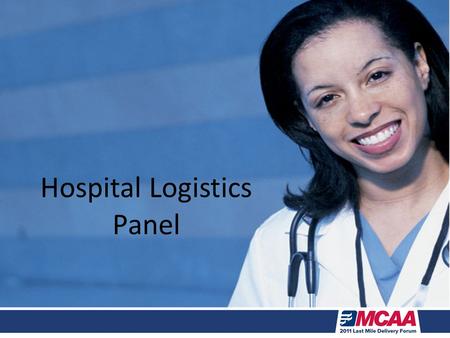 Hospital Logistics Panel. Meet the Panelists Ken Arnold was a courier/trainer for the nation's largest clinical laboratory and has been published several.