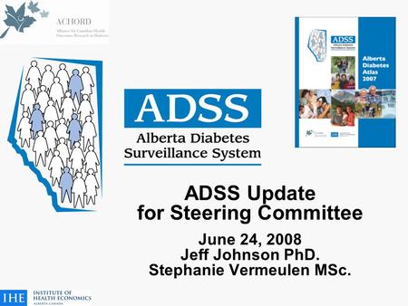 ADSS Update for Steering Committee June 24, 2008 Jeff Johnson PhD. Stephanie Vermeulen MSc.