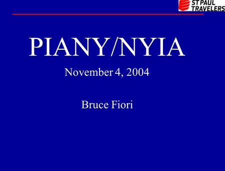 PIANY/NYIA November 4, 2004 Bruce Fiori. NB SEMCI Status Applied BOP Quote* (premium, worksheet, proposal, authority, umbrella quote (Sept 2000) Applied.