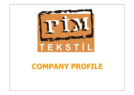 COMPANY PROFILE. Who are we? * Established in 1990 in Istanbul. * Sedex Audited – S 000000032962 * BSCI * Member of PSI 48070 * Asi 78142 * Alibaba.com.