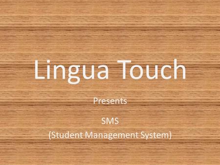 Lingua Touch Presents SMS (Student Management System)