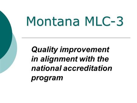 Quality improvement in alignment with the national accreditation program Montana MLC-3.