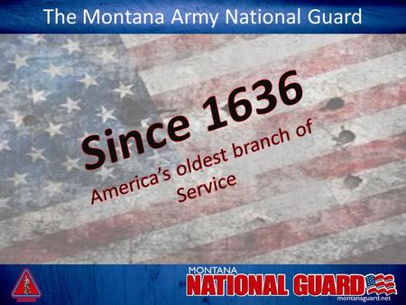 The Montana Army National Guard. Overview Training The Montana Army National Guard Has the following training options -Army Basic Training and AIT -ROTC.