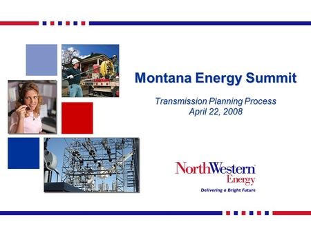 Montana Energy Summit Transmission Planning Process April 22, 2008.