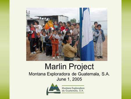Marlin Project Montana Exploradora de Guatemala, S.A. June 1, 2005.