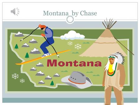Montana by Chase sports Montana’s mountains are good for skiing and snowboarding. Sled dog racing is popular. There are no major league sports in Montana.