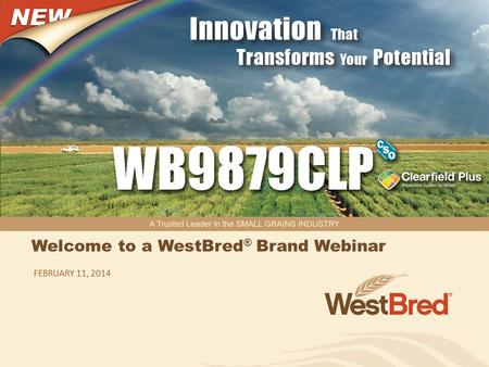 Welcome to a WestBred ® Brand Webinar FEBRUARY 11, 2014.