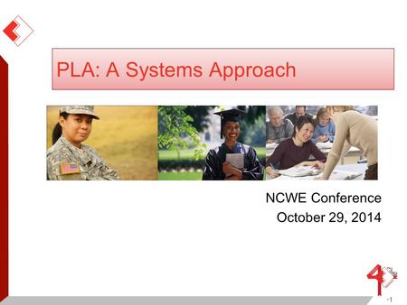 PLA: A Systems Approach NCWE Conference October 29, 2014 1.