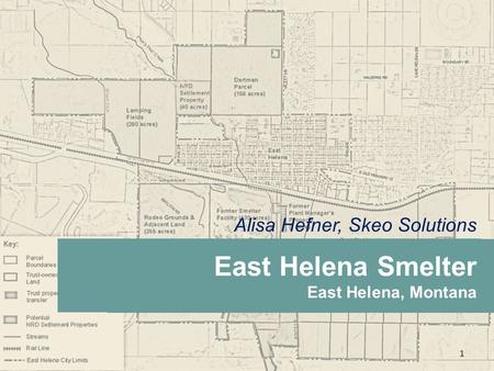 Alisa Hefner, Skeo Solutions East Helena Smelter East Helena, Montana 1.