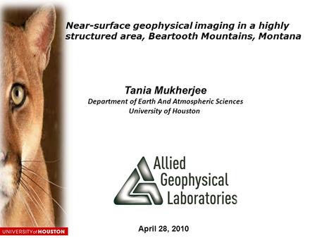 Tania Mukherjee Department of Earth And Atmospheric Sciences University of Houston April 28, 2010 Near-surface geophysical imaging in a highly structured.