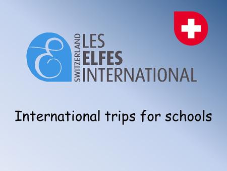 International trips for schools. SKI TRIPS: Ski trips in Verbier, Crans-Montana, La Tzoumaz, Villars in Switzerland and in Faraya-Mzaar in Lebanon. All.