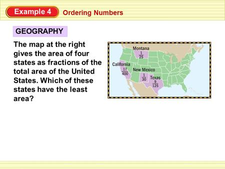 Ordering Numbers The map at the right gives the area of four states as fractions of the total area of the United States. Which of these states have the.
