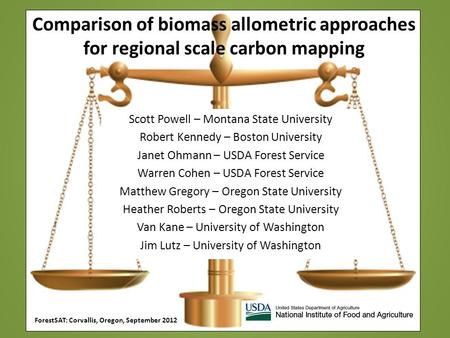 Comparison of biomass allometric approaches for regional scale carbon mapping Scott Powell – Montana State University Robert Kennedy – Boston University.