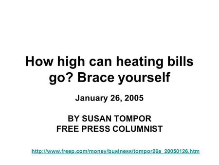 How high can heating bills go? Brace yourself January 26, 2005 BY SUSAN TOMPOR FREE PRESS COLUMNIST