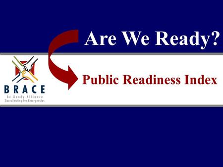 Are We Ready? Public Readiness Index. Why is it important? Small businesses alone account for more than: 99% of all businesses with employees Employ 50%