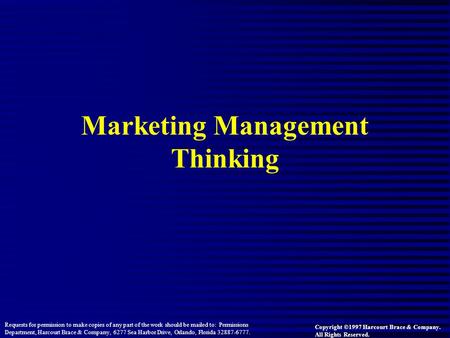 Marketing Management Thinking Copyright ©1997 Harcourt Brace & Company. All Rights Reserved. Requests for permission to make copies of any part of the.