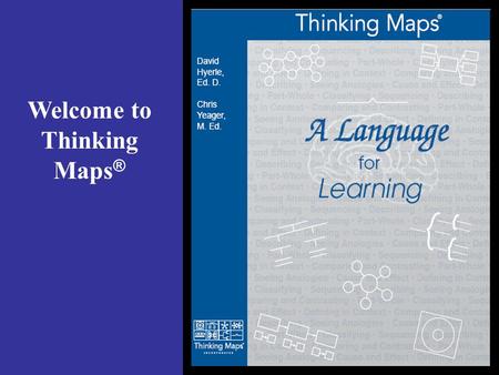 Welcome to Thinking Maps ® Page 7 The Thinking Maps give students a concrete visual pattern for an abstract cognitive skill.