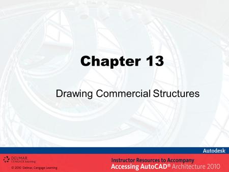 Chapter 13 Drawing Commercial Structures. Objectives Create columns, beams, and braces Create structural member styles. Create and edit structural frames.