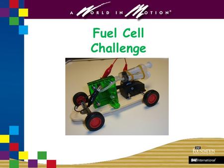 Fuel Cell Challenge. Has developed a new challenge that will soon be available to teachers! Engineering Design Experience used in our other challenges.