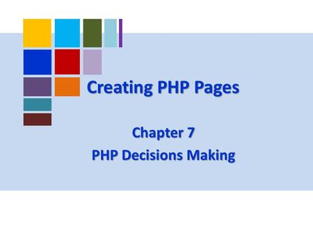 Creating PHP Pages Chapter 7 PHP Decisions Making.