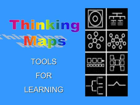 TOOLSFORLEARNING. To use as a common visual languageTo use as a common visual language To integrate learningTo integrate learning To organize thoughtsthrough.