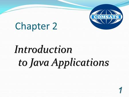 Chapter 2 Introduction to Java Applications.