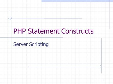 1 PHP Statement Constructs Server Scripting. 5-2 Basic Statement All Statements end in a semicolon. Statements are delimited from the HTML code by enclosing.