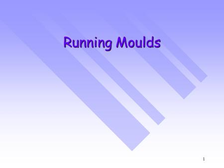 1 Running Moulds. 2 Learning Outcomes To be able to identify members of the running mouldTo be able to identify members of the running mould Describe.