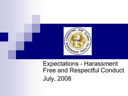 Expectations - Harassment Free and Respectful Conduct July, 2008.