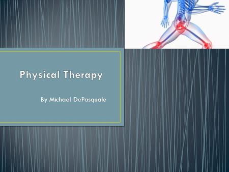 By Michael DePasquale. Provide Physical Therapists with the essentials Cost effective for any clinic Can be used in all clinic settings Increase work.