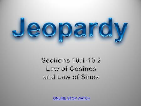 Sections Law of Cosines and Law of Sines