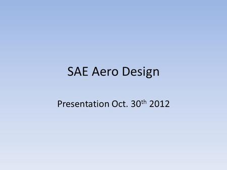 SAE Aero Design Presentation Oct. 30 th 2012. Wind Tunnel Testing and Modification Why use wind tunnels? They’re cheaper than most computational fluid.