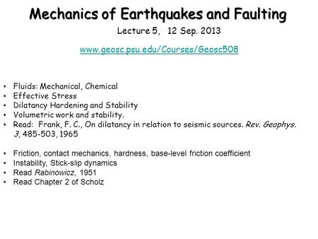 Mechanics of Earthquakes and Faulting www.geosc.psu.edu/Courses/Geosc508 Lecture 5, 12 Sep. 2013 Fluids: Mechanical, Chemical Effective Stress Dilatancy.