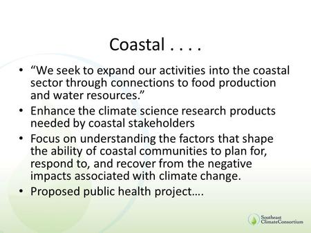 Coastal.... “We seek to expand our activities into the coastal sector through connections to food production and water resources.” Enhance the climate.