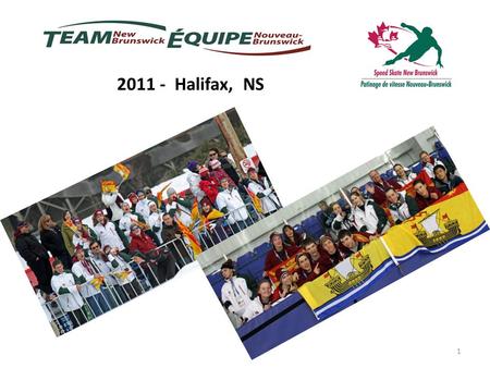 2011 - Halifax, NS 1. 2015 - Prince George, BC - 22 months away Think about it for a moment : Why do you want to go to the next Canada Winter Games ?