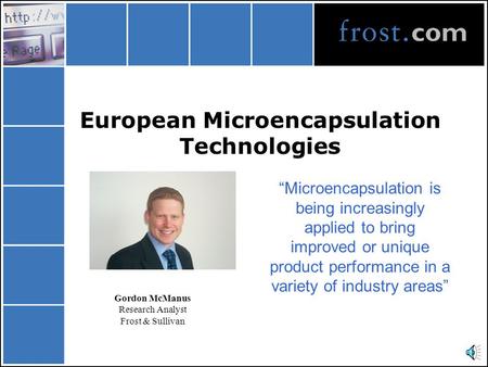 European Microencapsulation Technologies “Microencapsulation is being increasingly applied to bring improved or unique product performance in a variety.