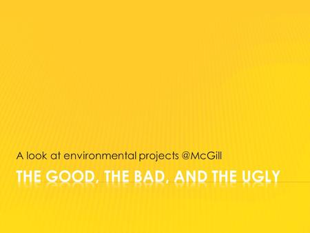 A look at environmental  McGill environmental policy implementation  Sub-Committee on Environment  Resource for McGill faculty, staff.
