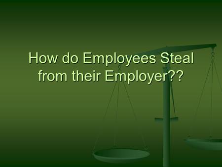 How do Employees Steal from their Employer??. An employee is sent to deliver a package to a customer. On the way, the employee picks up his cleaning.