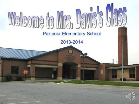 Paxtonia Elementary School 2013-2014 Your child’s fun begins between 8:45- 9:00 am when they arrive. Late bell rings at 9:00. Morning announcements are.