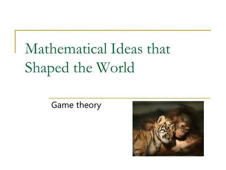 Mathematical Ideas that Shaped the World Game theory.