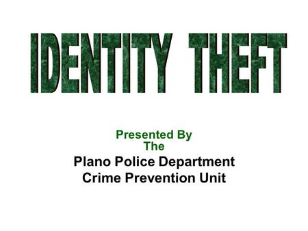 Presented By The Plano Police Department Crime Prevention Unit.